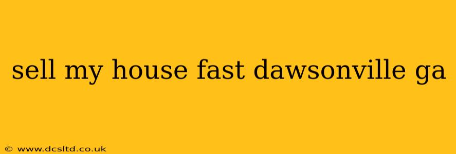 sell my house fast dawsonville ga