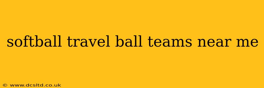 softball travel ball teams near me
