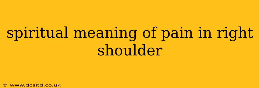 spiritual meaning of pain in right shoulder