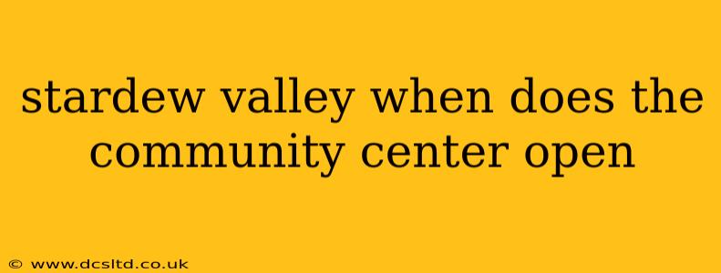 stardew valley when does the community center open