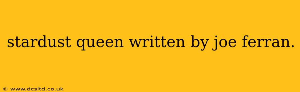 stardust queen written by joe ferran.