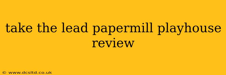 take the lead papermill playhouse review