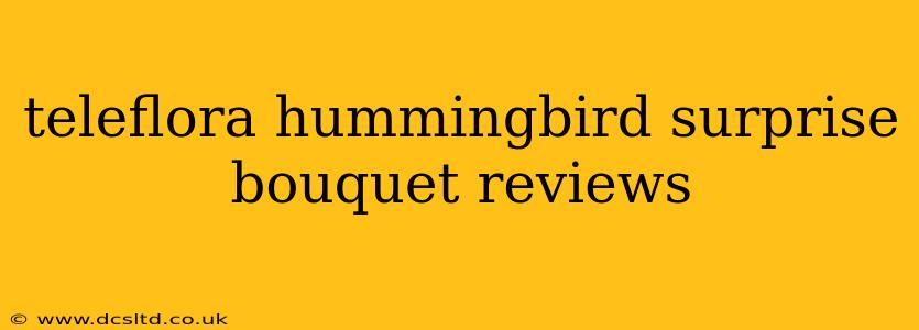 teleflora hummingbird surprise bouquet reviews