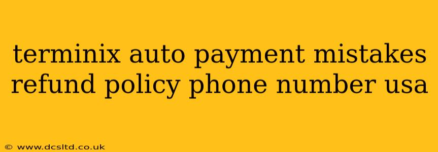 terminix auto payment mistakes refund policy phone number usa