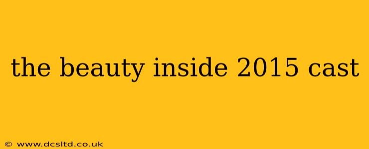the beauty inside 2015 cast