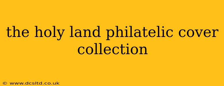 the holy land philatelic cover collection
