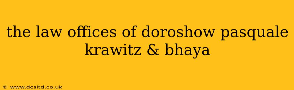 the law offices of doroshow pasquale krawitz & bhaya