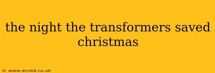the night the transformers saved christmas