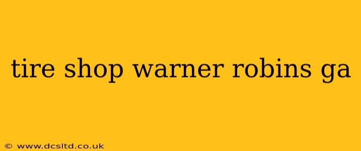 tire shop warner robins ga