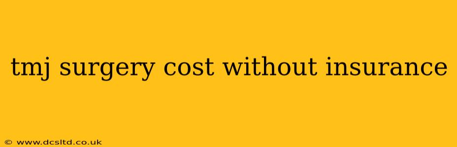 tmj surgery cost without insurance