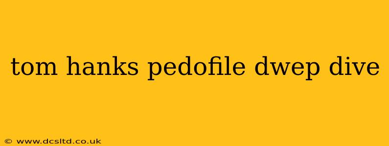 tom hanks pedofile dwep dive