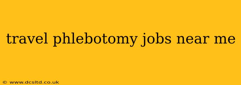 travel phlebotomy jobs near me
