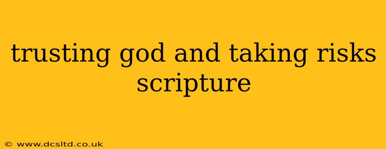 trusting god and taking risks scripture