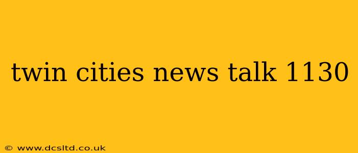 twin cities news talk 1130