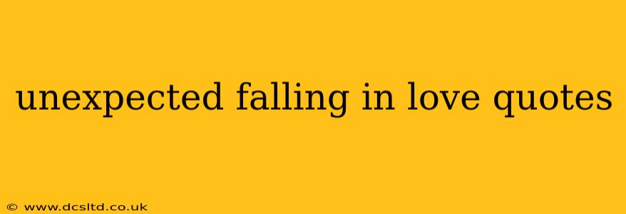 unexpected falling in love quotes