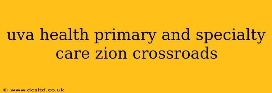 uva health primary and specialty care zion crossroads
