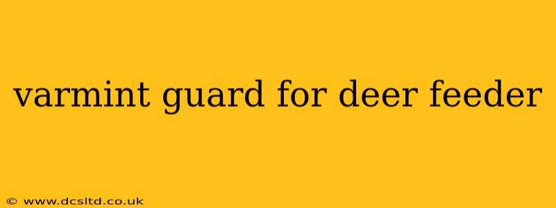 varmint guard for deer feeder