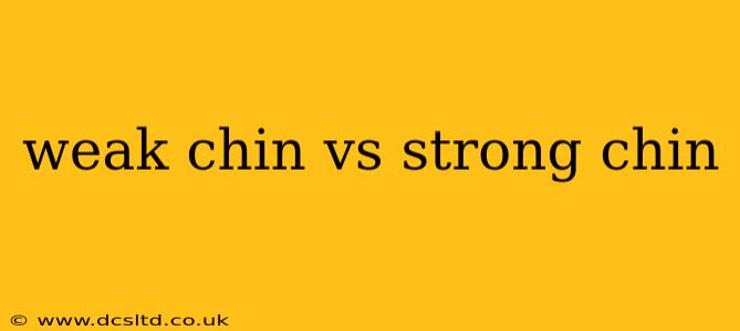 weak chin vs strong chin