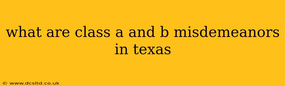 what are class a and b misdemeanors in texas