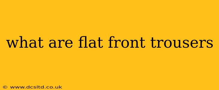 what are flat front trousers