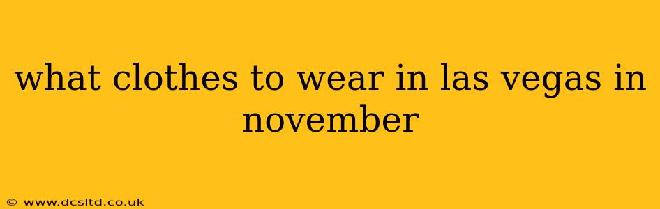 what clothes to wear in las vegas in november