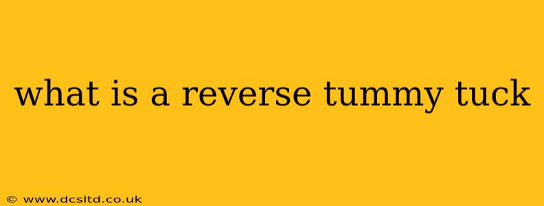 what is a reverse tummy tuck