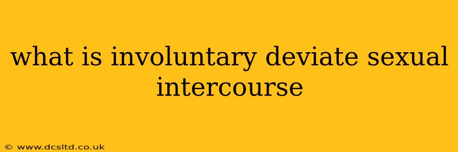 what is involuntary deviate sexual intercourse