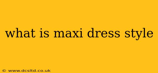 what is maxi dress style
