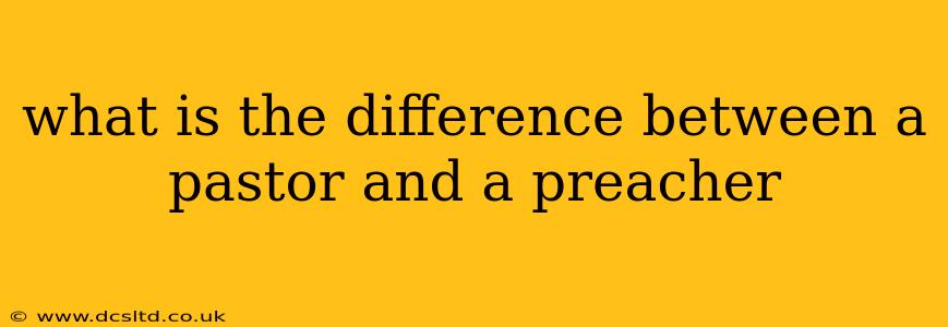 what is the difference between a pastor and a preacher