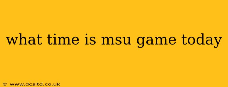 what time is msu game today