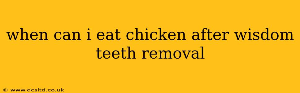 when can i eat chicken after wisdom teeth removal