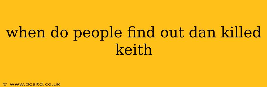 when do people find out dan killed keith