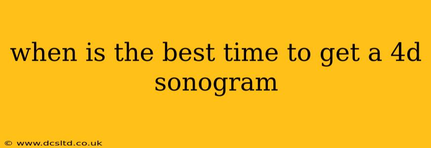 when is the best time to get a 4d sonogram