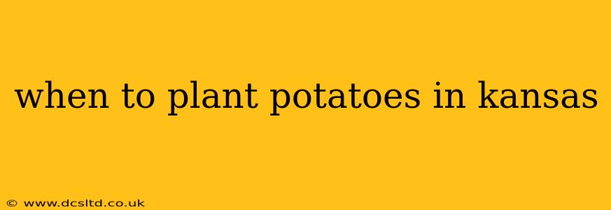 when to plant potatoes in kansas
