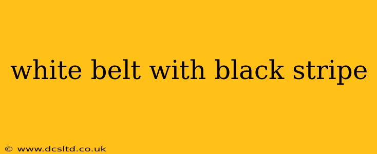 white belt with black stripe