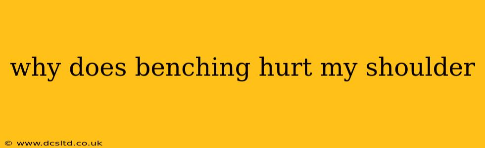 why does benching hurt my shoulder