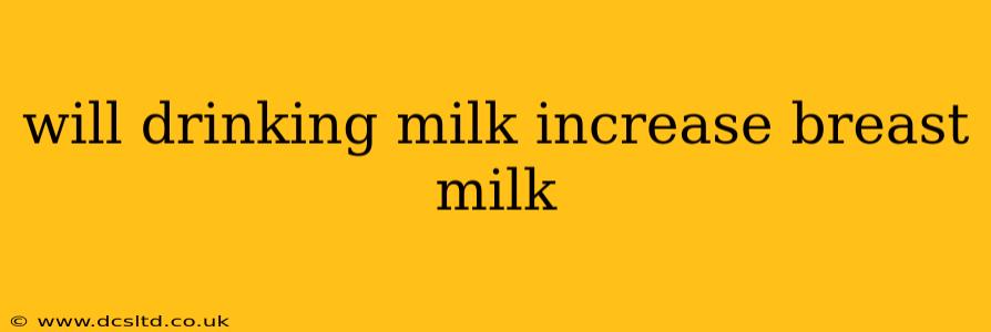 will drinking milk increase breast milk