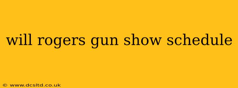 will rogers gun show schedule