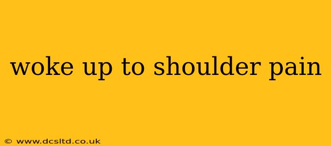 woke up to shoulder pain