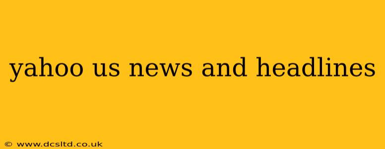 yahoo us news and headlines